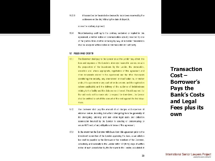 Transaction Cost – Borrower’s Pays the Bank’s Costs and Legal Fees plus its own