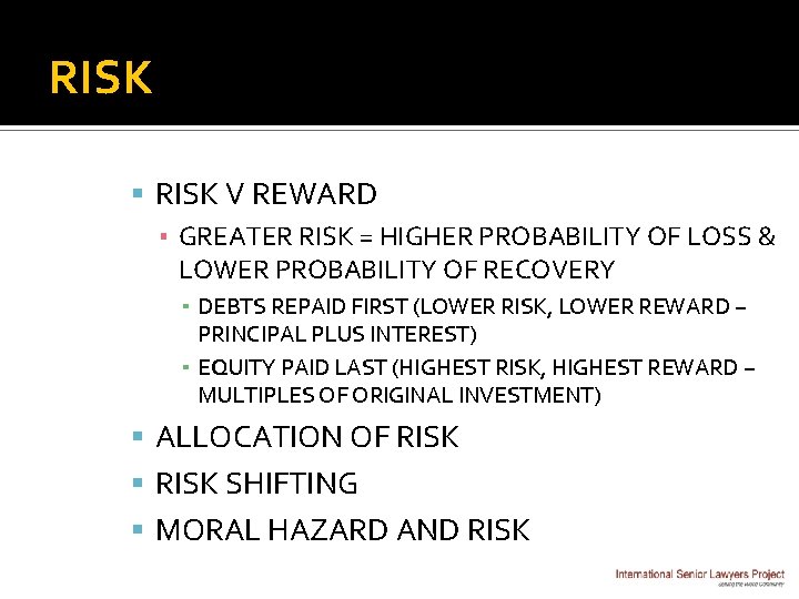 RISK V REWARD ▪ GREATER RISK = HIGHER PROBABILITY OF LOSS & LOWER PROBABILITY