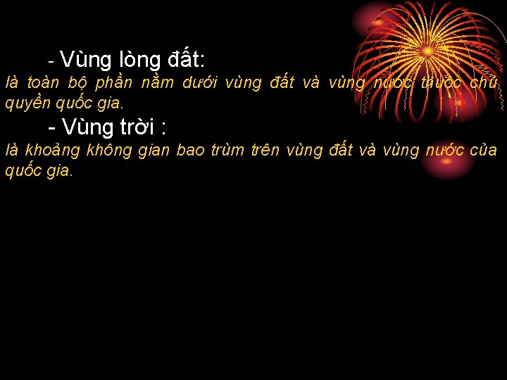 - Vùng lòng đất: là toàn bộ phần nằm dưới vùng đất và vùng