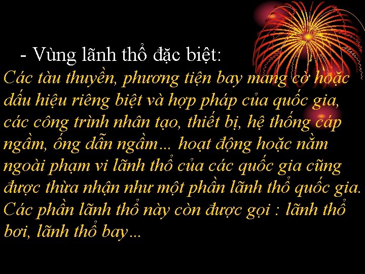 - Vùng lãnh thổ đặc biệt: Các tàu thuyền, phương tiện bay mang cờ