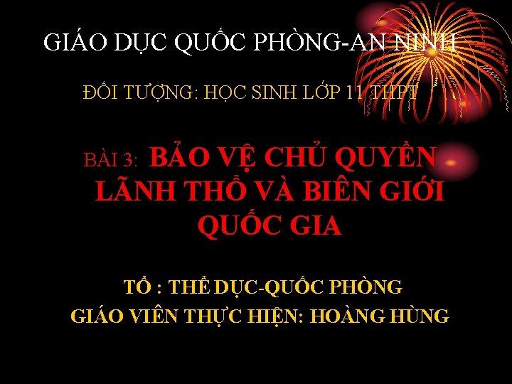 GIÁO DỤC QUỐC PHÒNG-AN NINH ĐỐI TƯỢNG: HỌC SINH LỚP 11 THPT BẢO VỆ