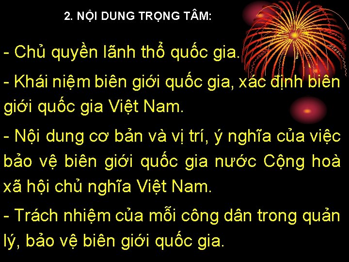 2. NỘI DUNG TRỌNG T M: - Chủ quyền lãnh thổ quốc gia. -