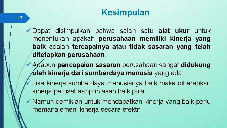 17 Kesimpulan ü Dapat disimpulkan bahwa salah satu alat ukur untuk menentukan apakah perusahaan