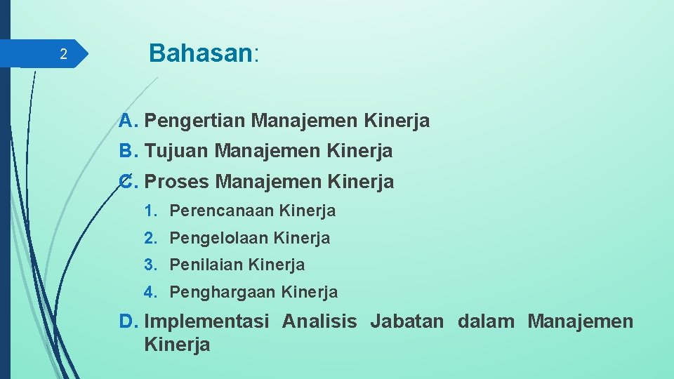 2 Bahasan: A. Pengertian Manajemen Kinerja B. Tujuan Manajemen Kinerja C. Proses Manajemen Kinerja