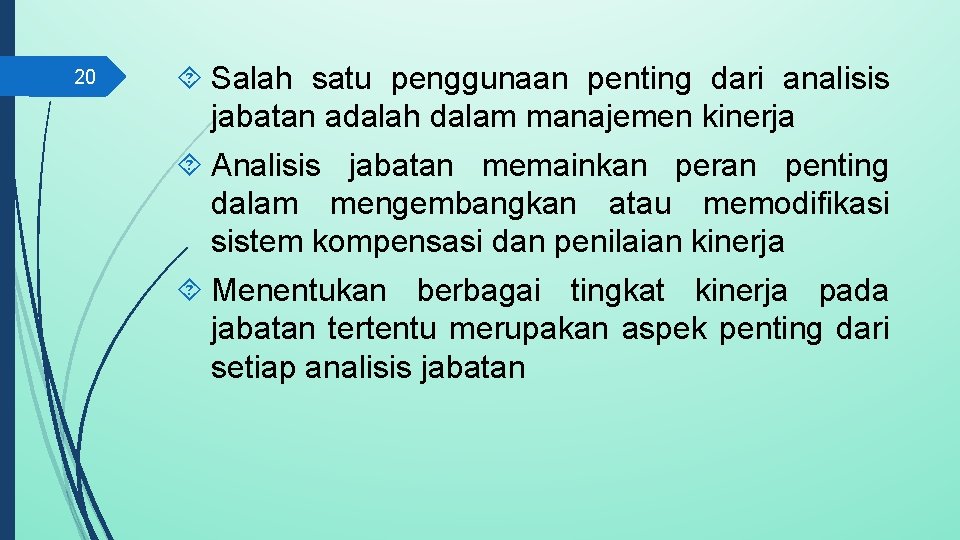 20 Salah satu penggunaan penting dari analisis jabatan adalah dalam manajemen kinerja Analisis jabatan