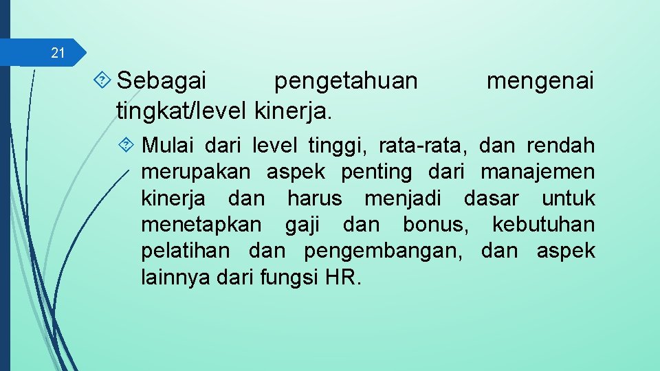 21 Sebagai pengetahuan tingkat/level kinerja. mengenai Mulai dari level tinggi, rata-rata, dan rendah merupakan