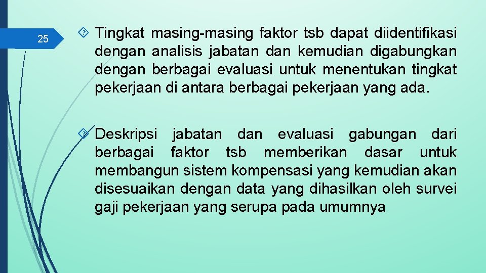 25 Tingkat masing-masing faktor tsb dapat diidentifikasi dengan analisis jabatan dan kemudian digabungkan dengan