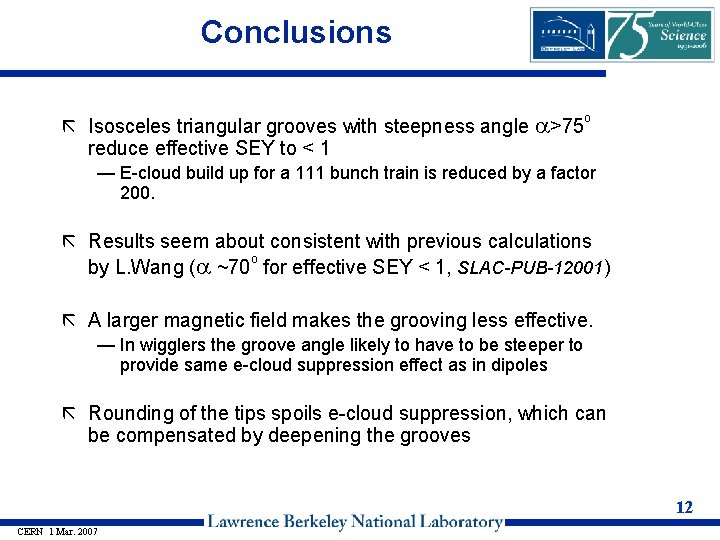 Conclusions ã Isosceles triangular grooves with steepness angle a>75 reduce effective SEY to <
