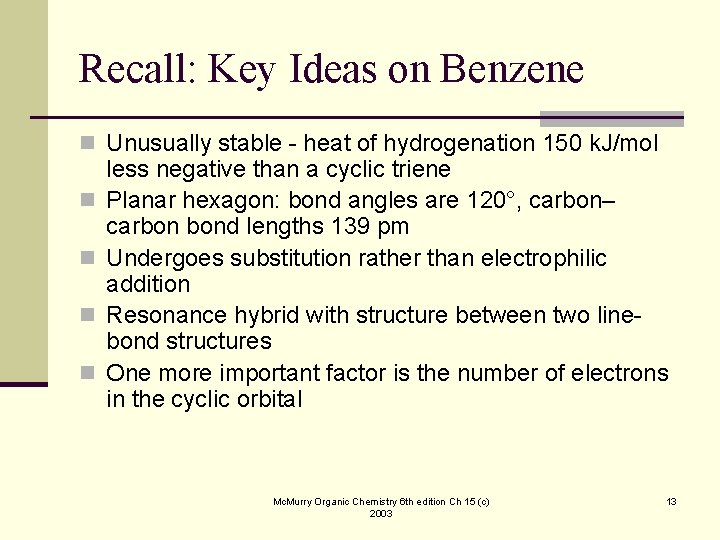 Recall: Key Ideas on Benzene n Unusually stable - heat of hydrogenation 150 k.