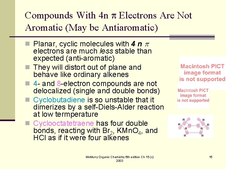 Compounds With 4 n Electrons Are Not Aromatic (May be Antiaromatic) n Planar, cyclic
