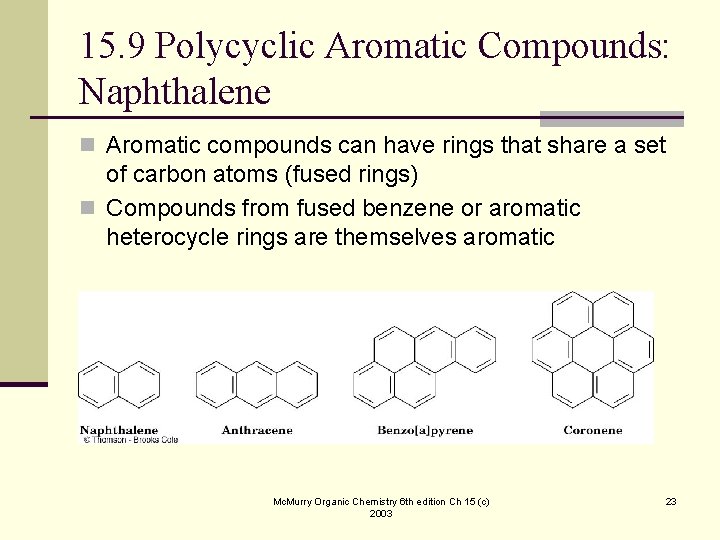 15. 9 Polycyclic Aromatic Compounds: Naphthalene n Aromatic compounds can have rings that share