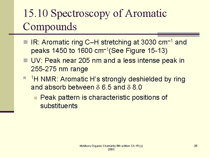 15. 10 Spectroscopy of Aromatic Compounds n IR: Aromatic ring C–H stretching at 3030