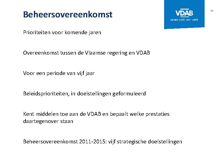 Beheersovereenkomst Prioriteiten voor komende jaren Overeenkomst tussen de Vlaamse regering en VDAB Voor een