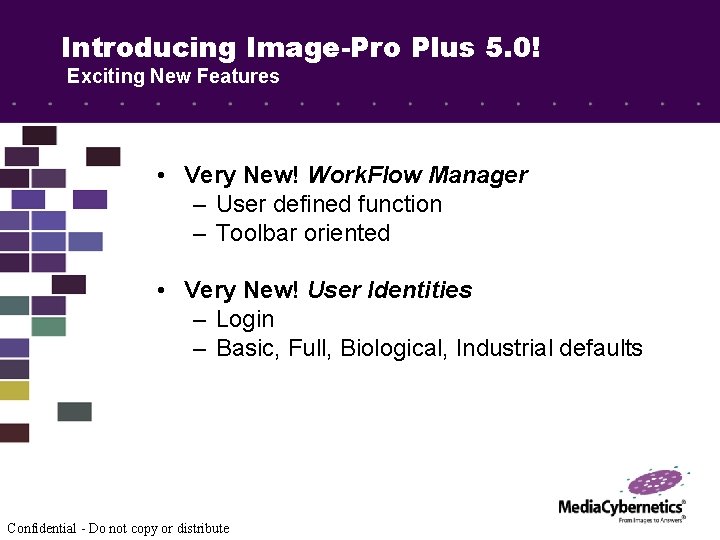 Introducing Image-Pro Plus 5. 0! Exciting New Features • Very New! Work. Flow Manager