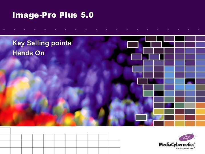 Image-Pro Plus 5. 0 Key Selling points Hands On 