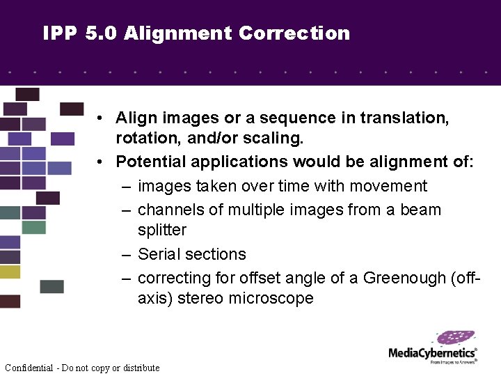 IPP 5. 0 Alignment Correction • Align images or a sequence in translation, rotation,