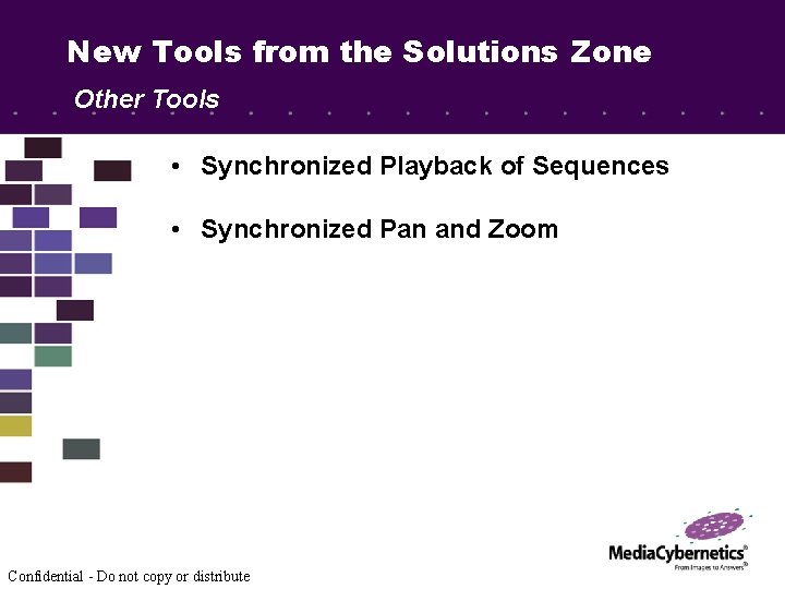 New Tools from the Solutions Zone Other Tools • Synchronized Playback of Sequences •