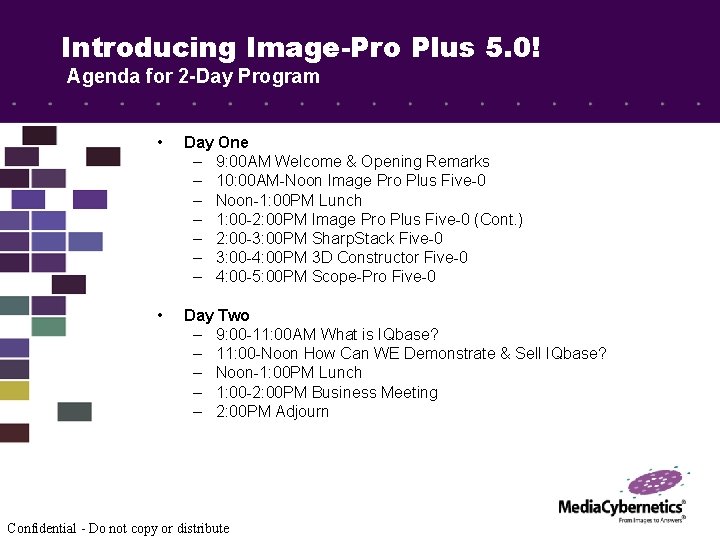 Introducing Image-Pro Plus 5. 0! Agenda for 2 -Day Program • Day One –