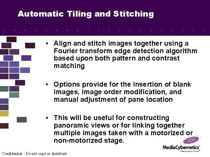Automatic Tiling and Stitching • Align and stitch images together using a Fourier transform
