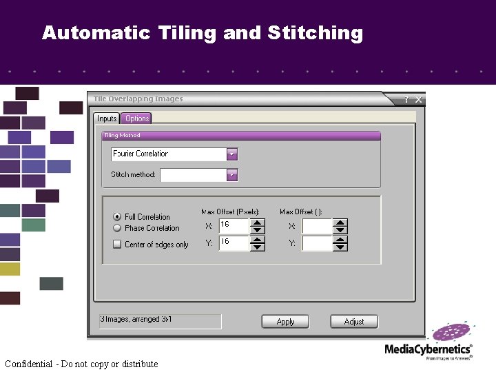 Automatic Tiling and Stitching Confidential - Do not copy or distribute 