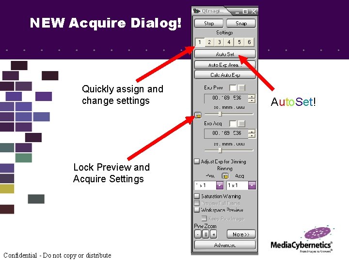 NEW Acquire Dialog! Quickly assign and change settings Lock Preview and Acquire Settings Confidential