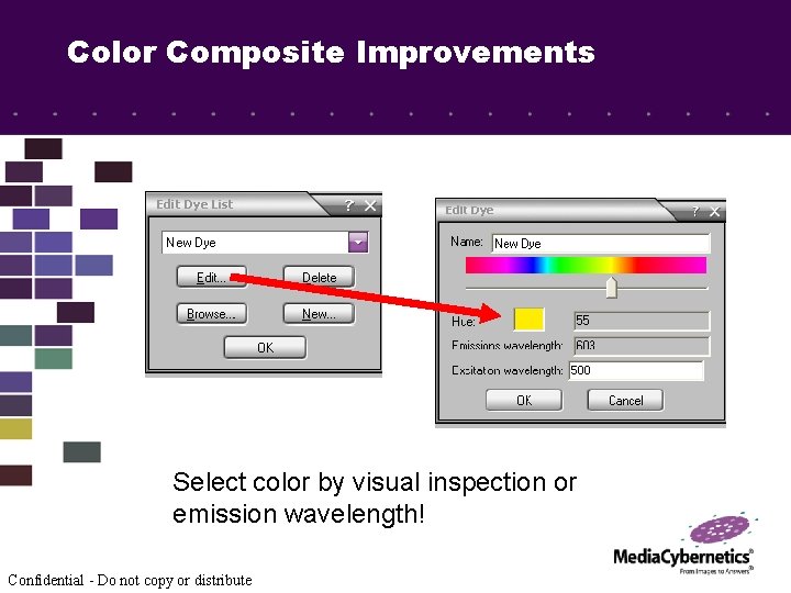 Color Composite Improvements Select color by visual inspection or emission wavelength! Confidential - Do