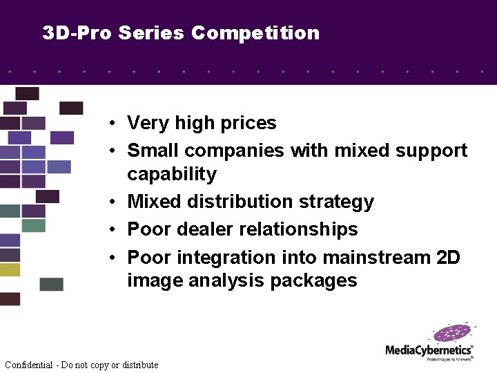 3 D-Pro Series Competition • Very high prices • Small companies with mixed support
