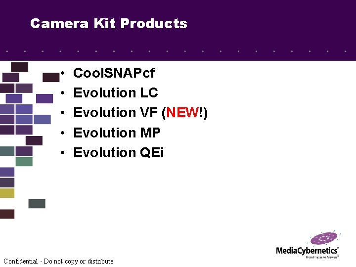 Camera Kit Products • • • Cool. SNAPcf Evolution LC Evolution VF (NEW!) Evolution