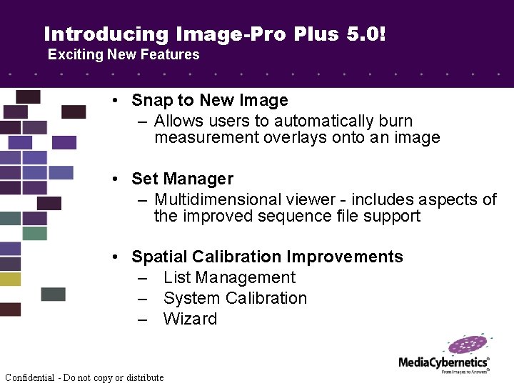 Introducing Image-Pro Plus 5. 0! Exciting New Features • Snap to New Image –