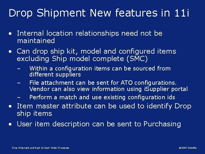 Drop Shipment New features in 11 i • Internal location relationships need not be