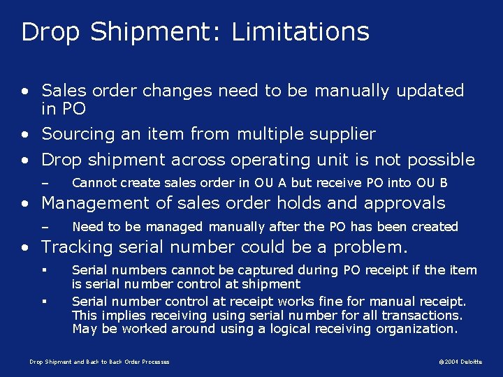 Drop Shipment: Limitations • Sales order changes need to be manually updated in PO
