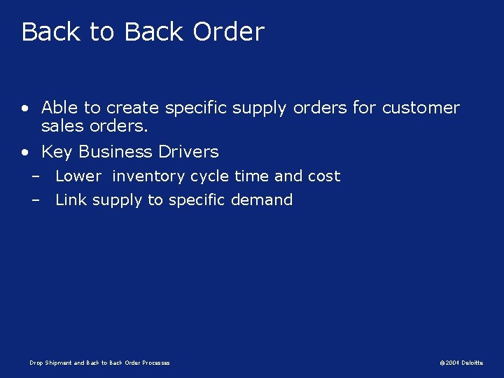 Back to Back Order • Able to create specific supply orders for customer sales