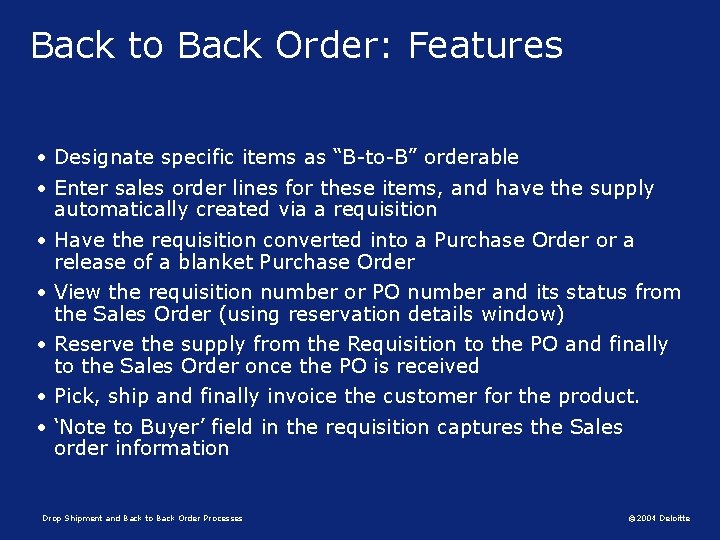 Back to Back Order: Features • Designate specific items as “B-to-B” orderable • Enter