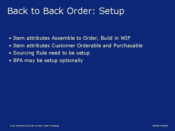 Back to Back Order: Setup • • Item attributes Assemble to Order, Build in