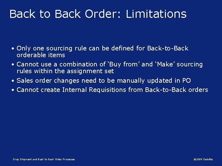 Back to Back Order: Limitations • Only one sourcing rule can be defined for