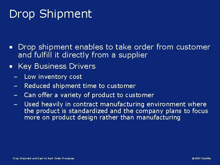 Drop Shipment • Drop shipment enables to take order from customer and fulfill it