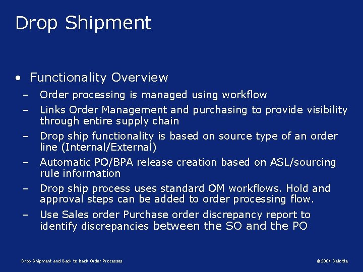 Drop Shipment • Functionality Overview – – Order processing is managed using workflow –