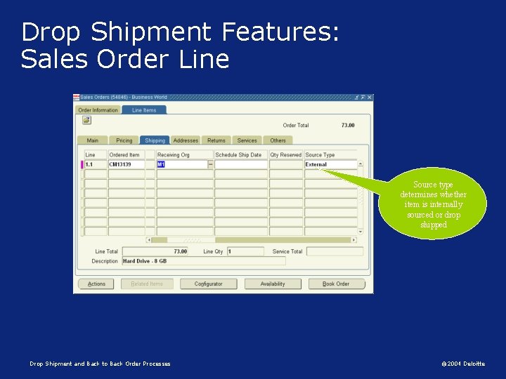 Drop Shipment Features: Sales Order Line Source type determines whether item is internally sourced