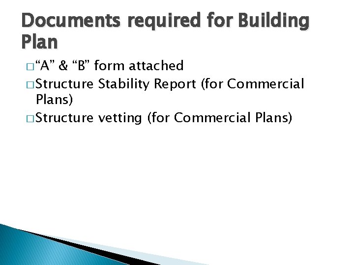 Documents required for Building Plan � “A” & “B” form attached � Structure Stability