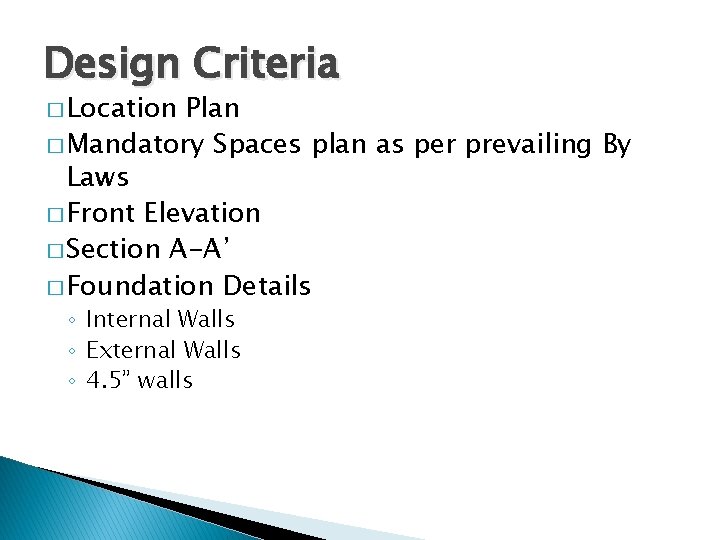 Design Criteria � Location Plan � Mandatory Spaces plan as per prevailing By Laws