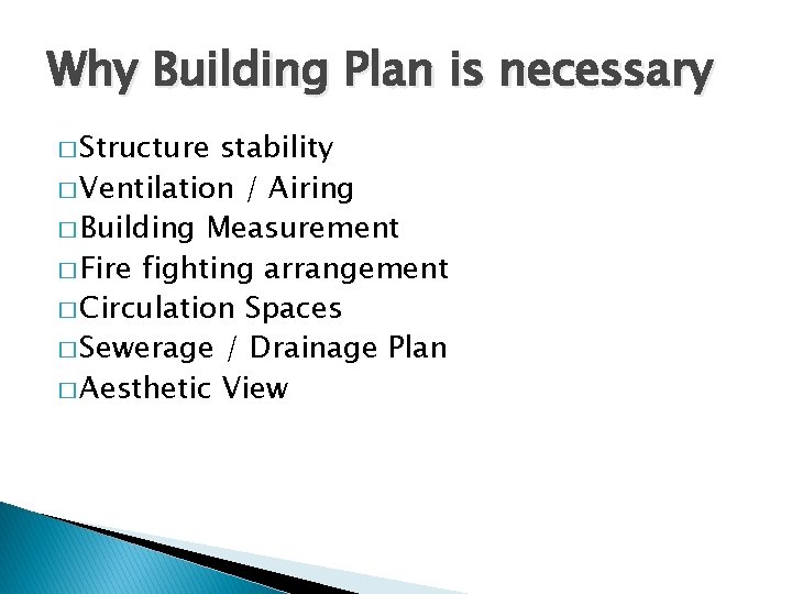 Why Building Plan is necessary � Structure stability � Ventilation / Airing � Building