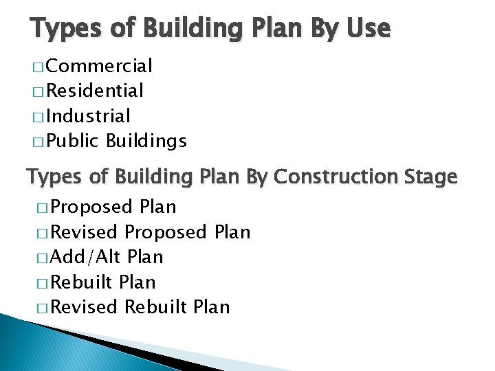 Types of Building Plan By Use � Commercial � Residential � Industrial � Public