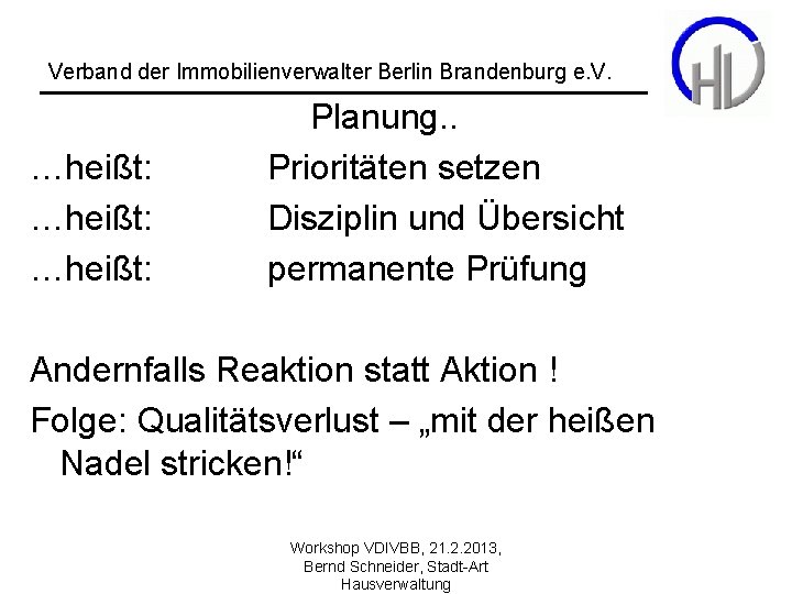 Verband der Immobilienverwalter Berlin Brandenburg e. V. …heißt: Planung. . Prioritäten setzen Disziplin und