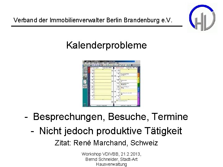 Verband der Immobilienverwalter Berlin Brandenburg e. V. Kalenderprobleme - Besprechungen, Besuche, Termine - Nicht