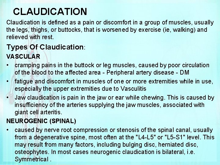 CLAUDICATION Claudication is defined as a pain or discomfort in a group of muscles,