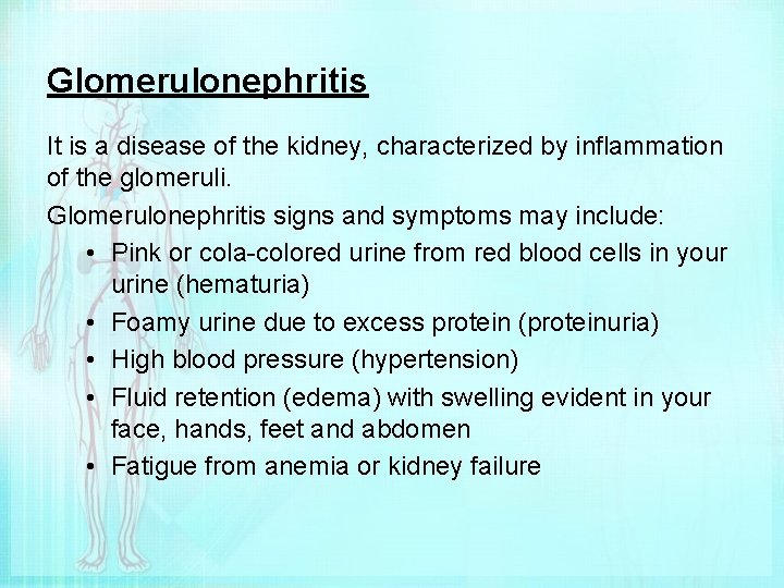 Glomerulonephritis It is a disease of the kidney, characterized by inflammation of the glomeruli.