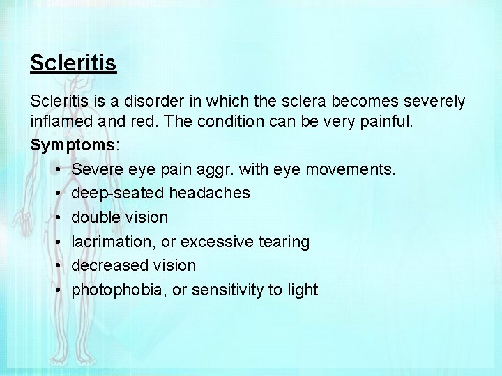 Scleritis is a disorder in which the sclera becomes severely inflamed and red. The
