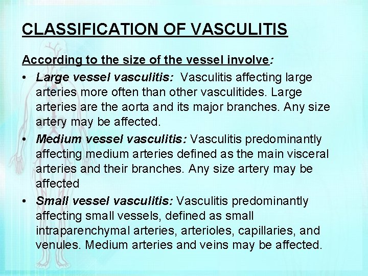 CLASSIFICATION OF VASCULITIS According to the size of the vessel involve: • Large vessel