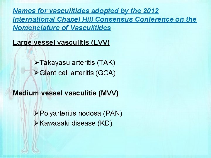 Names for vasculitides adopted by the 2012 International Chapel Hill Consensus Conference on the