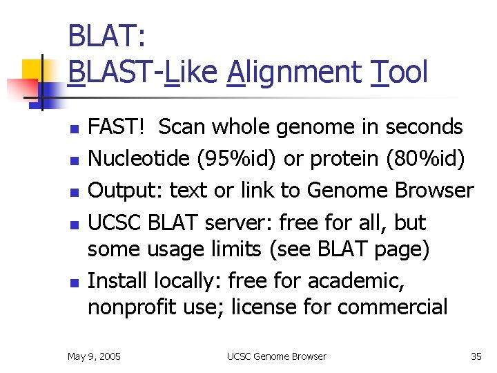 BLAT: BLAST-Like Alignment Tool n n n FAST! Scan whole genome in seconds Nucleotide